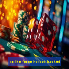 strike force heroes hacked